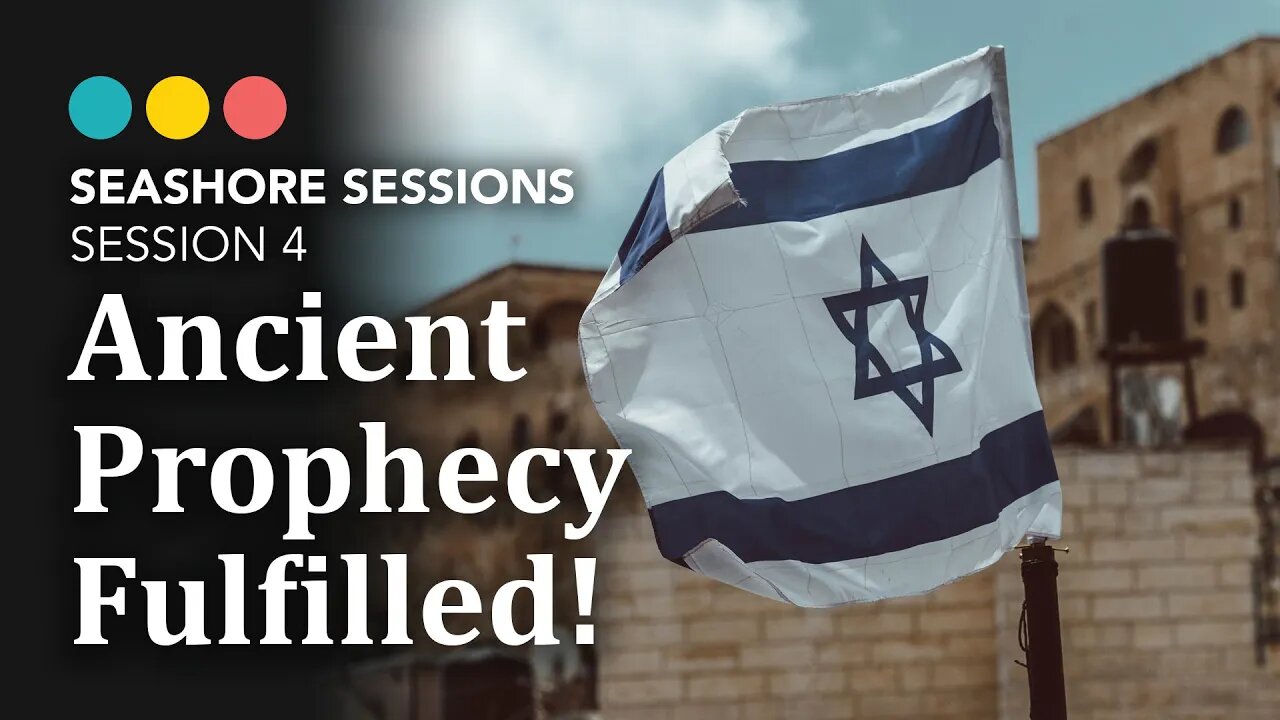 A Prophecy Fulfilled: Jews return to Israel | Seashore Sessions 4/5