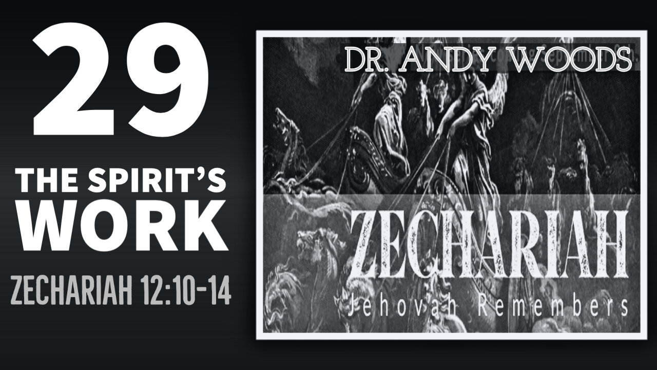 Zechariah 29. The Spirit’s Work. Zechariah 12:10-14 DR. ANDY WOODS