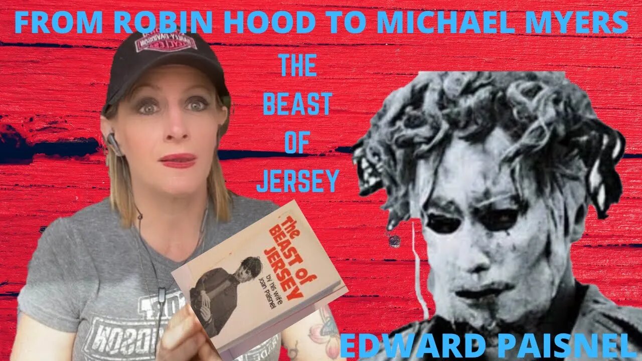 EDWARD PAISNEL: FROM ROBIN HOOD TO MICHAEL MYERS! (SERIAL RAPIST)