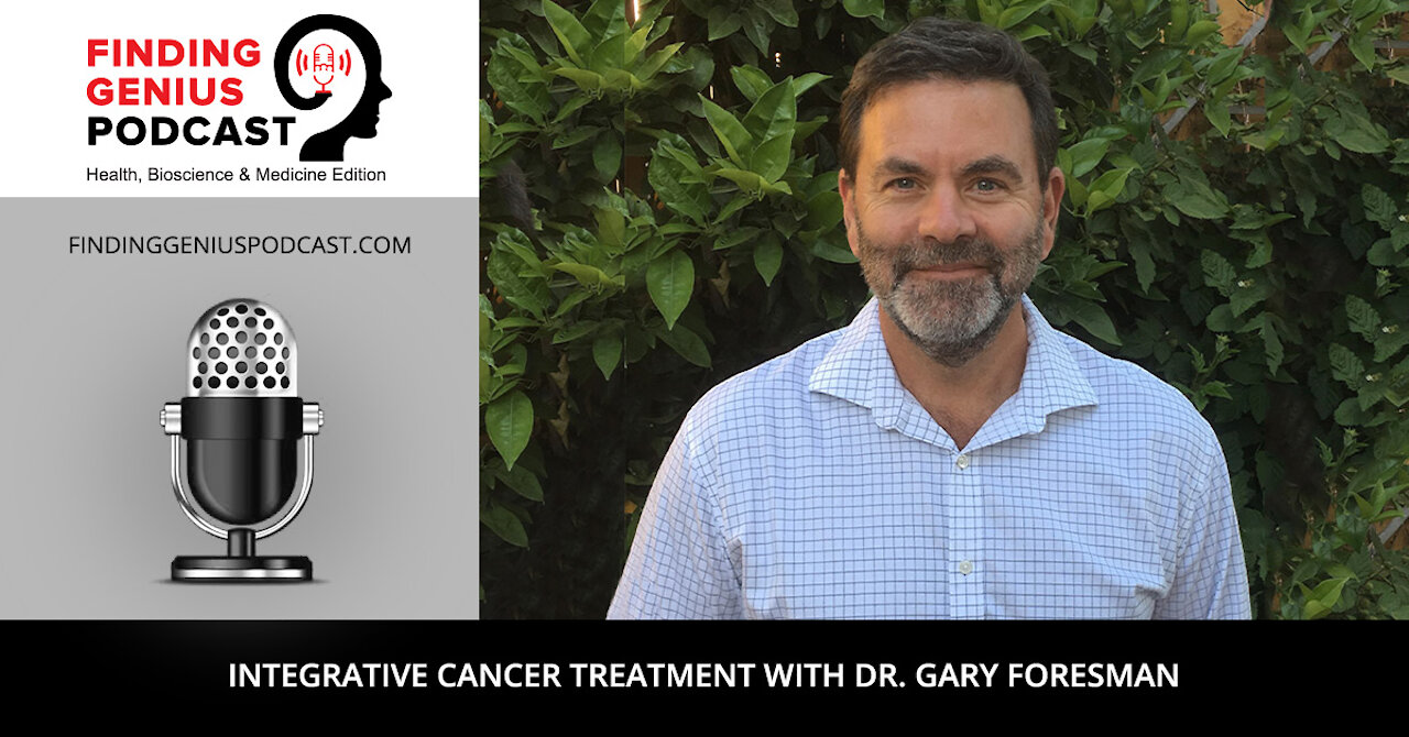 Integrative Cancer Treatment with Dr. Gary Foresman