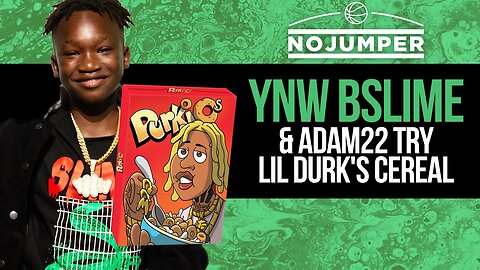 YNW BSlime & Adam22 Try Lil Durk's Cereal