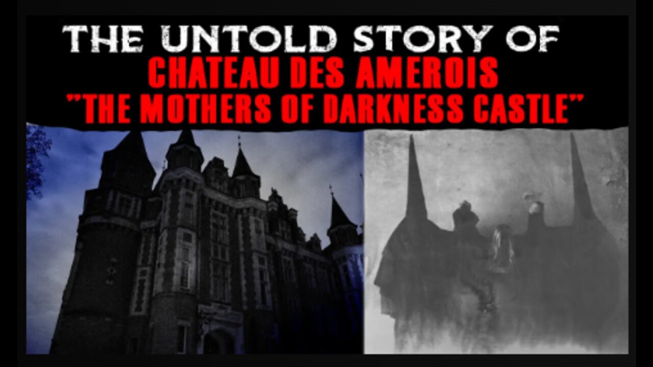 The Untold Story Of Chateau Des Amerois ~ The Mothers Of Darkness Castle