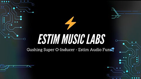 Gushing Super O-Inducer - Estim Audio Fun