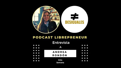 LIBREPRENEUR - #DESIGUALES 37 ANDREA RONDON