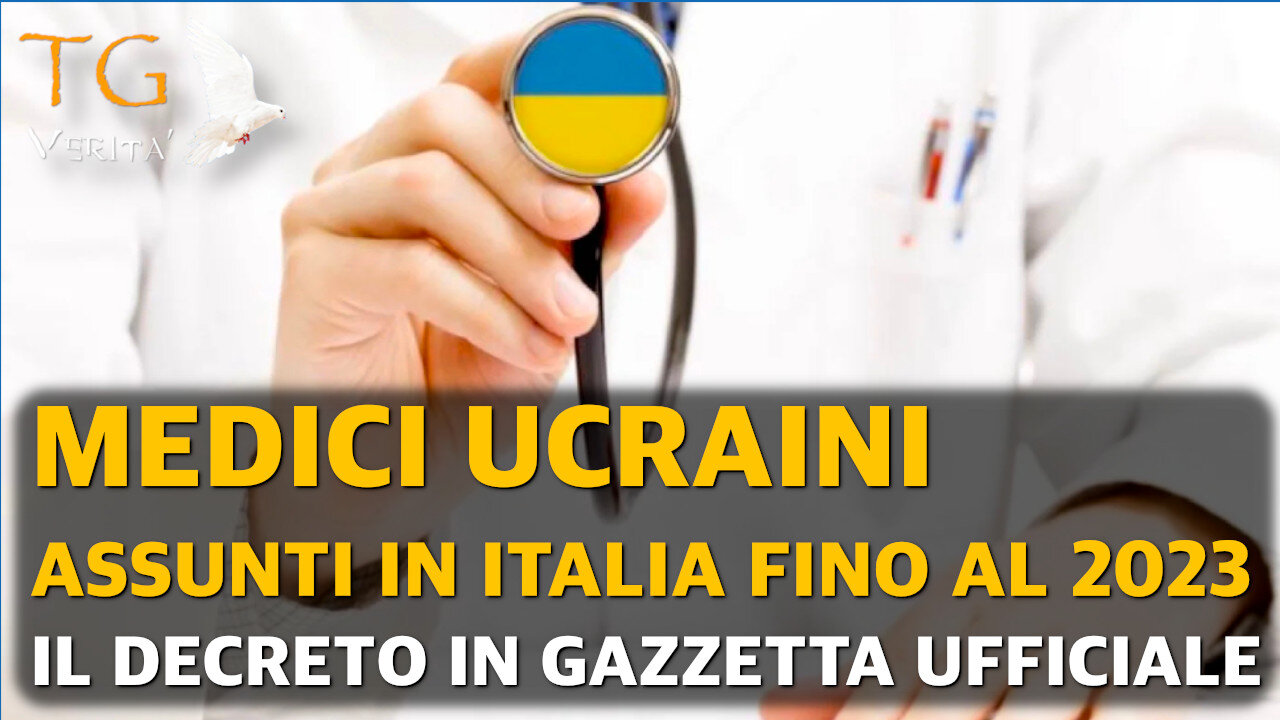 TG Verità - 22 Marzo 2022 - L'Italia sospende i medici Italiani ma assume gli Ucraini