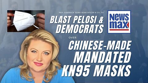 Rep. Cammack Joins Spicer & Co. To Blast Pelosi & Democrats Over Chinese-Made Mandated KN95 Masks