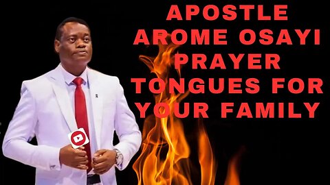APOSTLE AROME TONGUES PRAYER FOR YOUR FAMILY