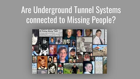 Are Underground Tunnel Systems connected to Missing People?