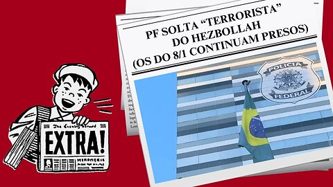 PF SOLTA “TERRORISTA” DO HEZBOLLAH (OS DO 8/1 CONTINUAM PRESOS)