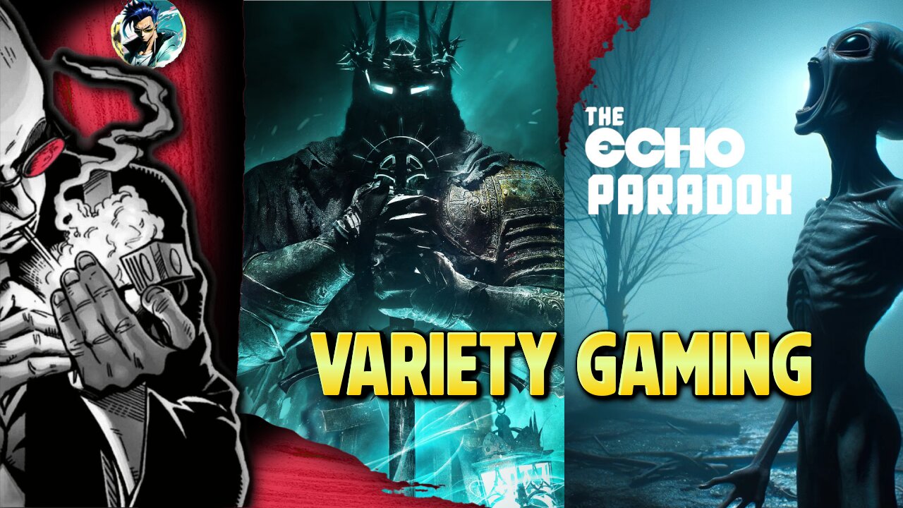 🔴VARIETY GAMING | New - ECHO PARADOX | Lords of the Fallen | XDefiant + More