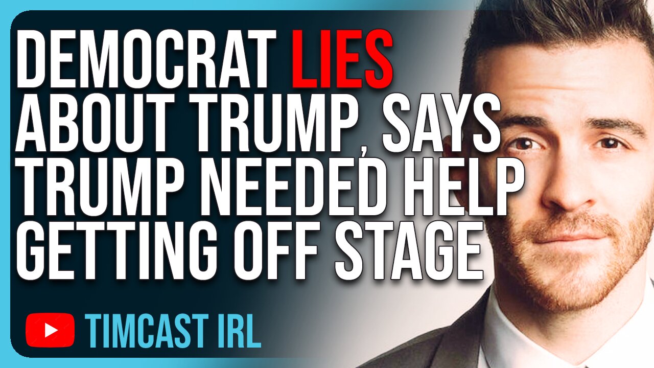 DEMOCRAT LIES About Trump, Says Trump Needed Help Getting Off Stage