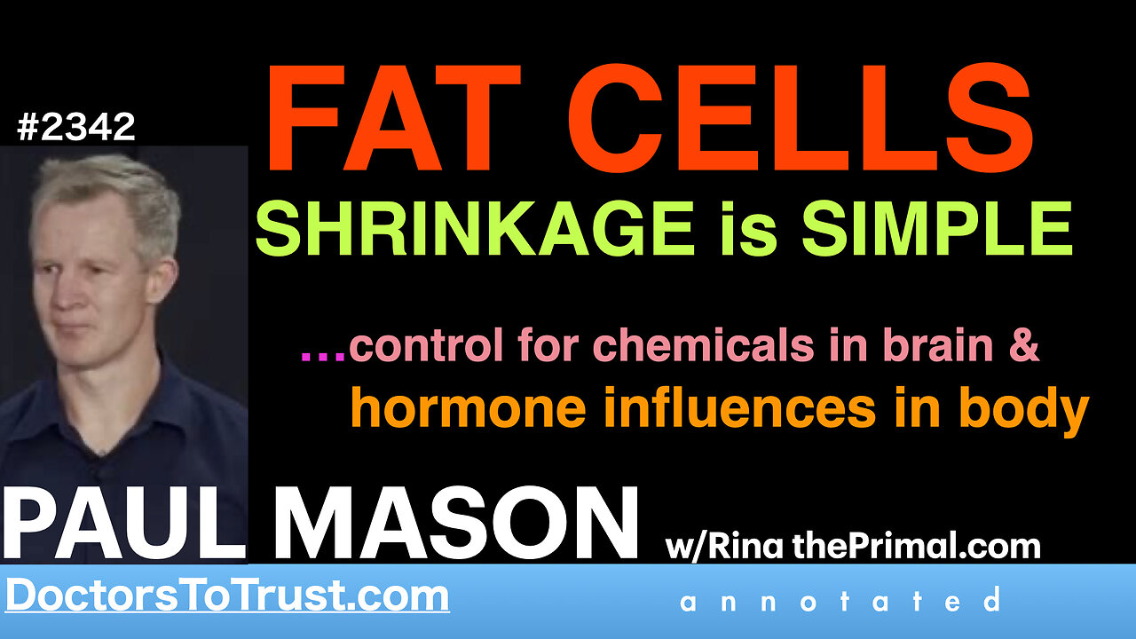 PAUL MASON p13 | FAT CELLS SHRINKAGE is SIMPLE …control for chemicals in brain & hormones in body