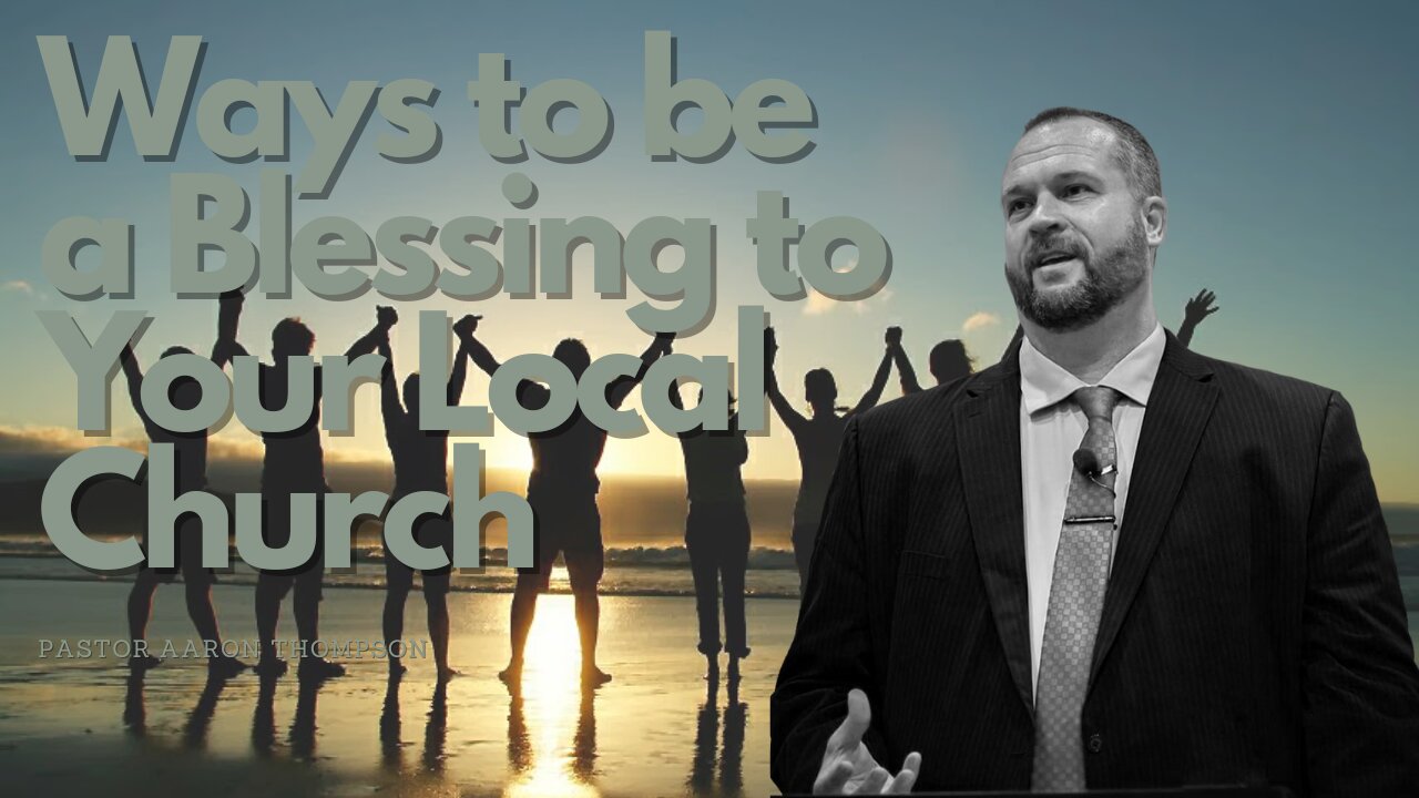 How To Be A Blessing To Your Local Church || Pastor Thompson