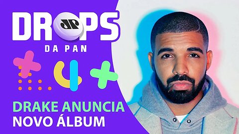 DRAKE LANÇARÁ NOVO ÁLBUM PARA JANEIRO | DROPS da Pan - 27/10/20