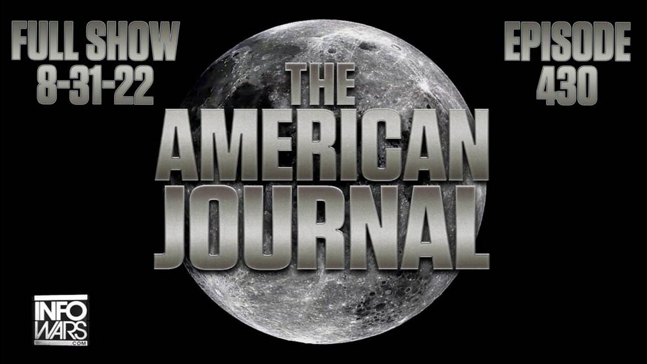 The American Journal: Globalists Wiping - FULL SHOW - 08/31/2022