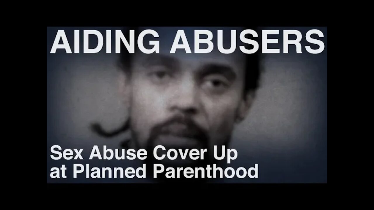 Sex Abuse Cover Up at Planned Parenthood Part 2