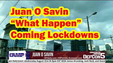 Juan O Savin Big Intel "What Happen - Coming Lockdowns"