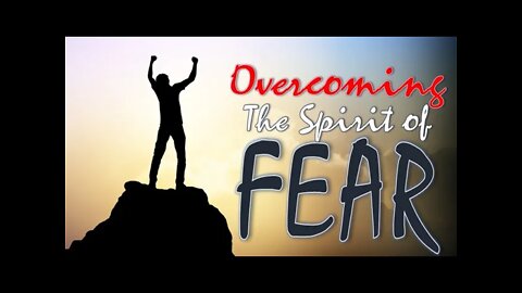 Overcoming the Spirit of Fear