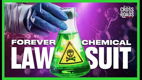 ‘Forever Chemical’ Companies Sued Over Hidden Risks