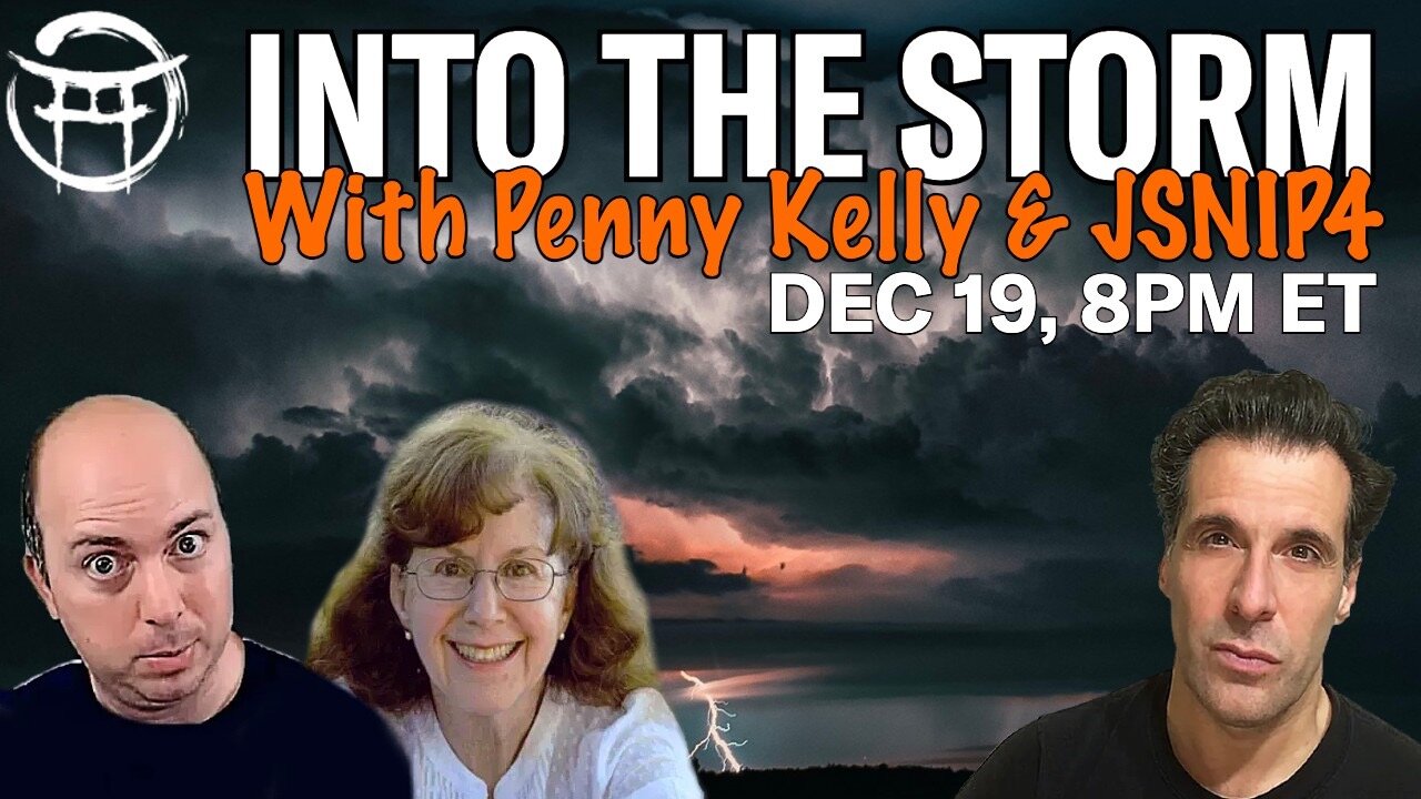 INTO THE STORM with PENNY KELLY, JSNIP4 & JEAN-CLAUDE - DEC 19