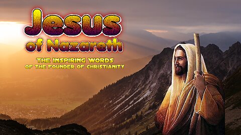 Jesus of Nazareth - Inspiring Words of the Founder of Christianity