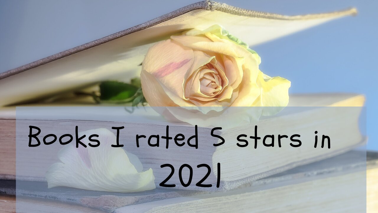 ALL BOOKS THAT I RATED 5 STAR READS IN 2021