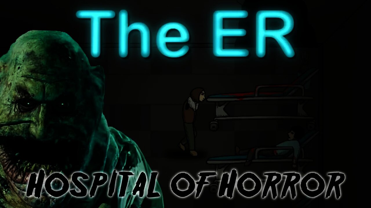 The ER - Hospital of Horror