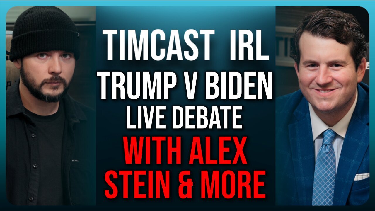 Tim Cast _ Alex Stein: LIVE Presidential Debate TRUMP v. BIDEN Commentary - 6/27/24