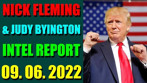 NICK FLEMING & JUDY BYINGTON LATE NIGHT INTEL REPORT (SEP 06, 2022) - TRUMP NEWS