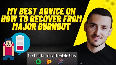 My Best Advice On How To Recover From Major Burnout