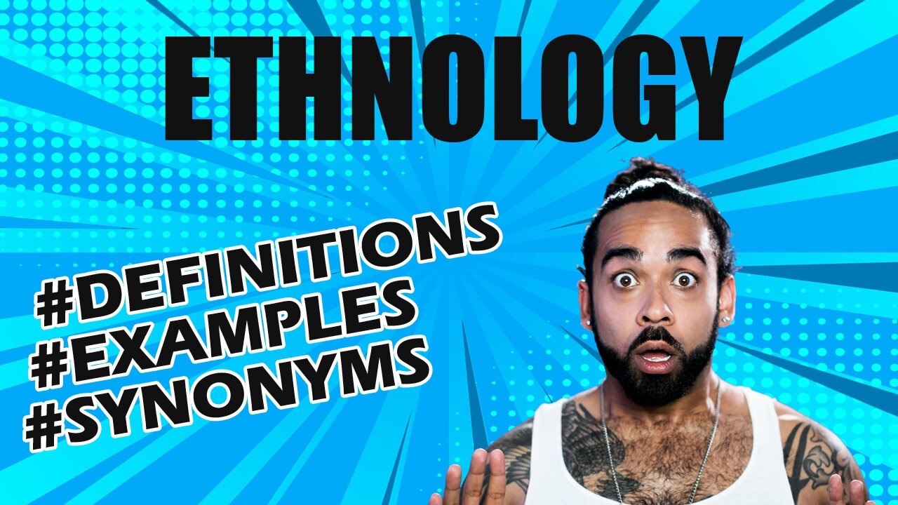 Definition and meaning of the word "ethnology"