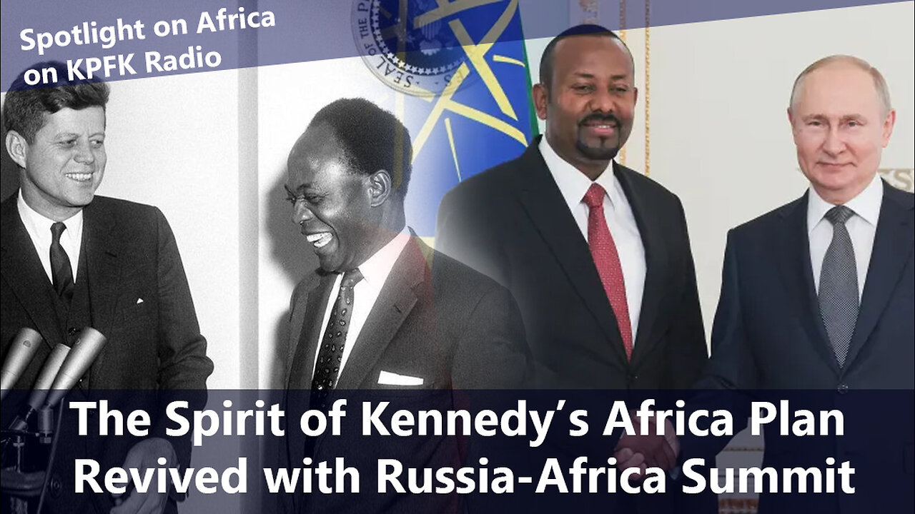 The Spirit of Kennedy's Africa Plan Revived with Russia-Africa Summit (KPFK Radio)