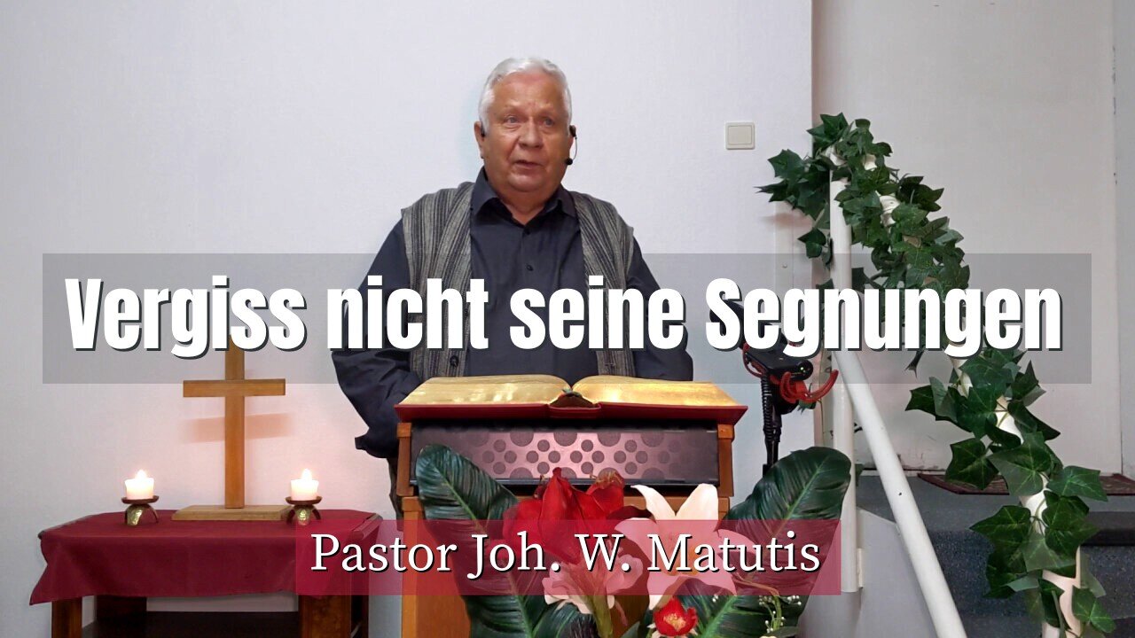 Joh. W. Matutis - Vergiss nicht seine Segnungen - 24. September 2021