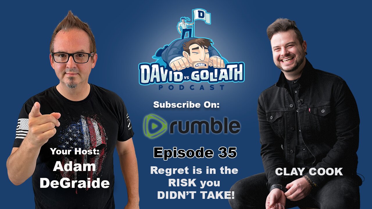 Regret is in the risk you didn't take! Adam DeGraide & Clay Cook - e35 - DVG Podcast.