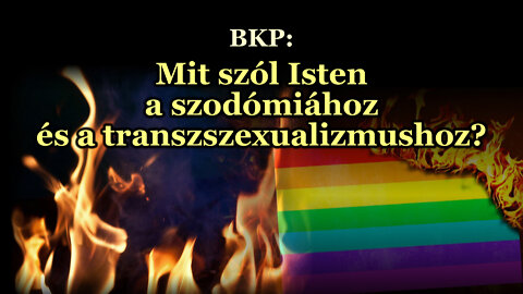 BKP: Mit szól Isten a szodómiához és a transzszexualizmushoz?