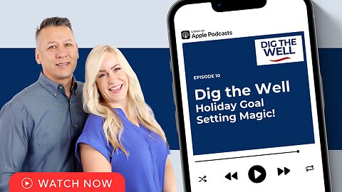 Dig the Well | Episode 12: Holiday Goal Setting Magic!