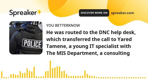 He was routed to the DNC help desk, which transferred the call to Yared Tamene, a young IT specialis