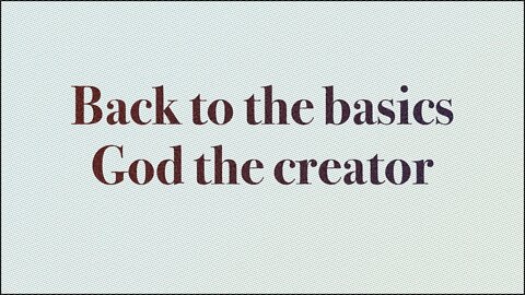 Back to the Basics : God the creator