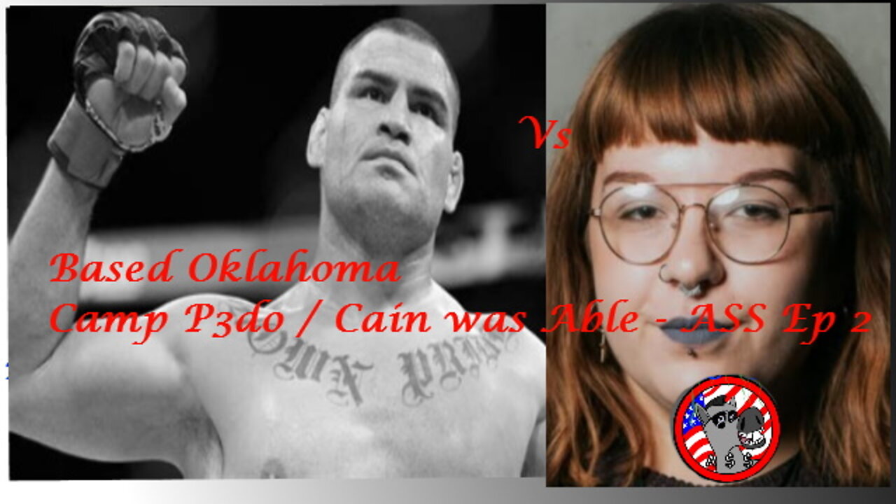 Based Oklahoma / Camp P3do / Cain was Able - ASS Ep 2