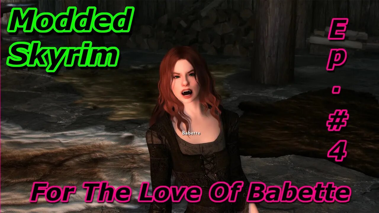 Modded Skyrim - For The Love Of Babette Blind Ep.4