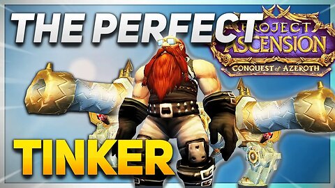 THE BEST VERSION OF TINKER, EVER! | Conquest of Azeroth | 21 Custom Class WoW | Tinker (All Specs)
