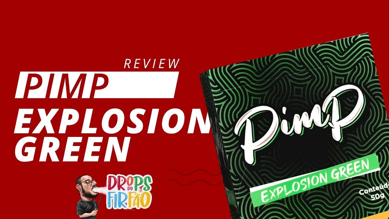 Review PIMP: Explosion Green MAÇÃ VERDE - Drops do Firfão #18