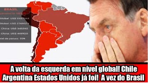 A volta da esquerda em nível global! Chile Argentina estados unidos já foi! A vez do Brasil