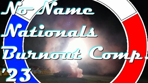 No Name Nationals Burnout Competition 2023