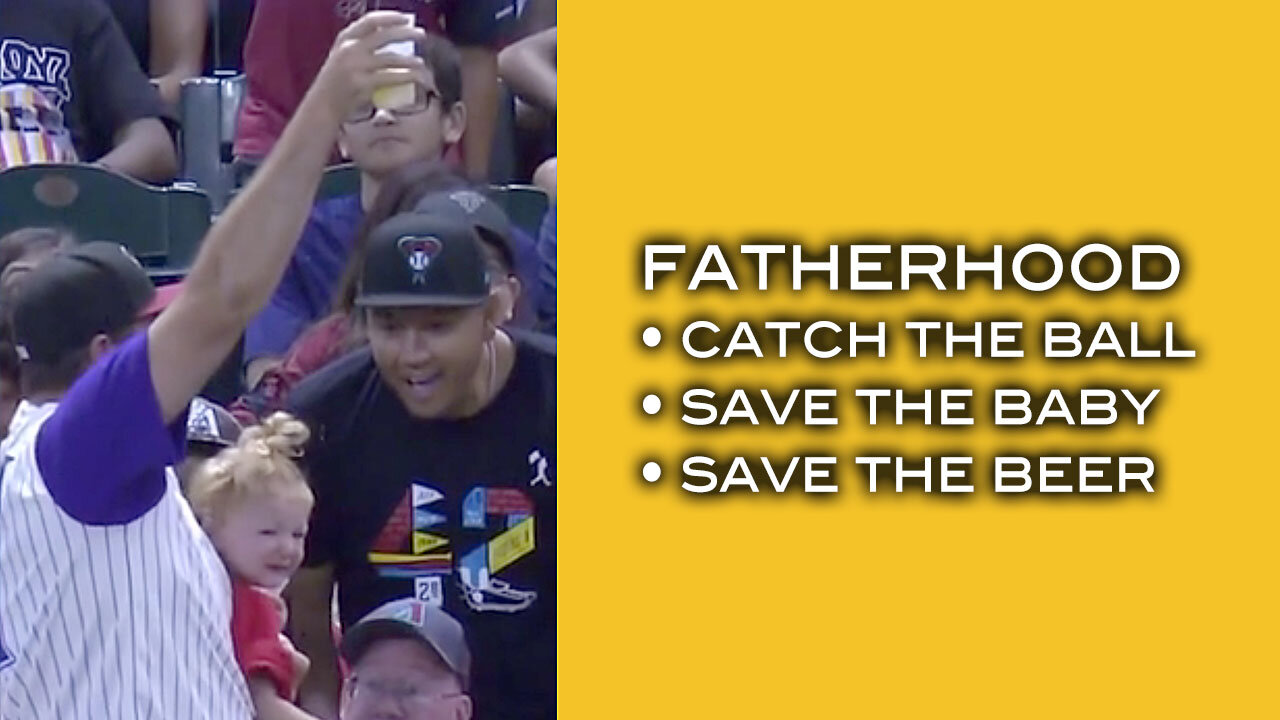 FATHERHOOD • Catch the Ball • Save the Baby • Save the Beer