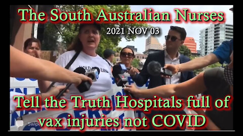 2021 NOV 03 The South Australian Nurses Tell the Truth Hospitals full of vax injuries not COVID