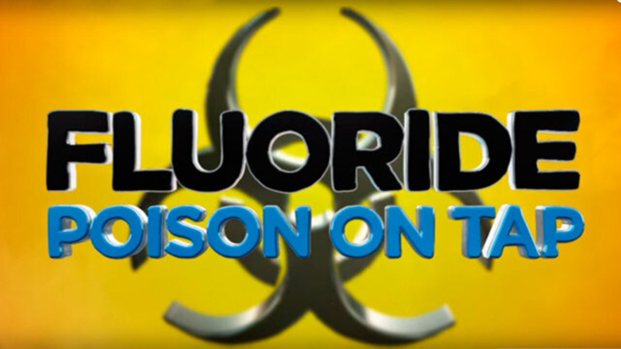 💥 Documentary: "Fluoride ~ Poison on Tap"