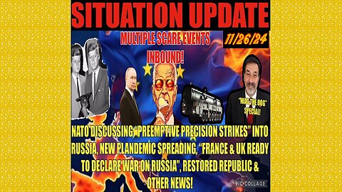 SITUATION UPDATE 11/26/24 - Preemptive Russian Strike, France/Uk To Declare War, Vt Intel, Plandemic