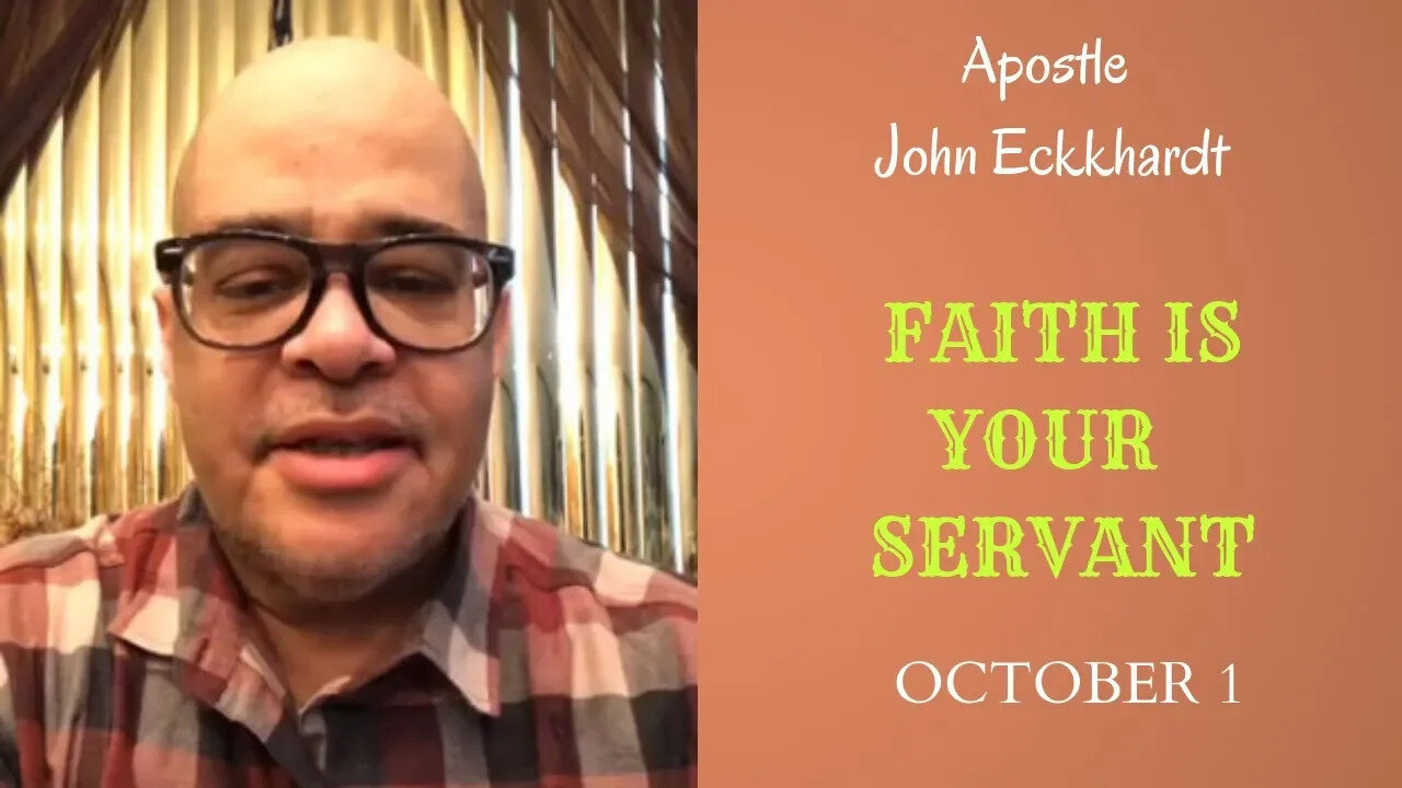 John Eckhardt-Faith is your Servant(October 1)