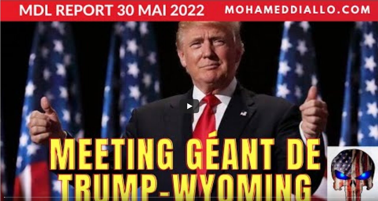 Partie1 MDL REPORT 300522- DISCOURS DE TRUMP-CASPER WYOMING